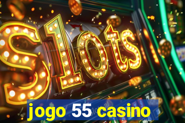 jogo 55 casino